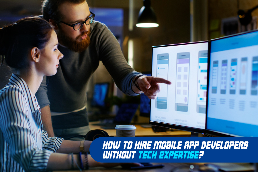 How To Hire Mobile App Developers Without Tech Expertise?