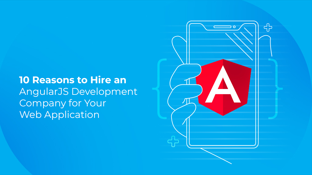 10 Reasons to Hire an AngularJS Development Company for Your Web Application copy